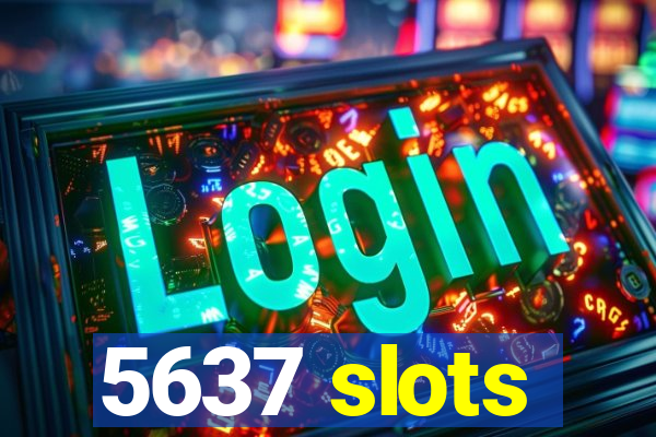 5637 slots